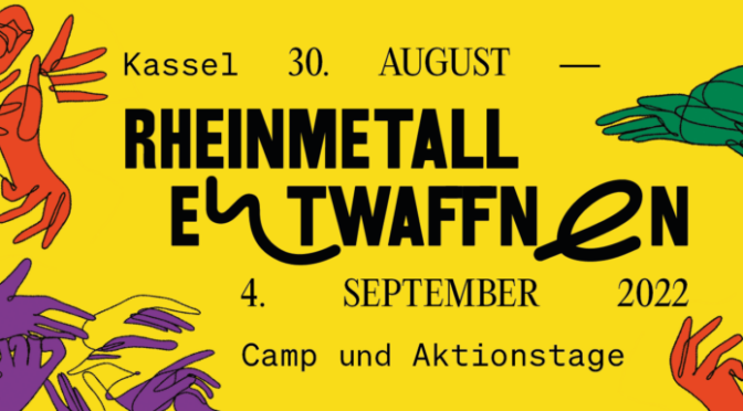 [UPDATE] Kommt nach Kassel zum Aktionscamp von „Rheinmetall entwaffnen“ vom 30. August bis 4. September!